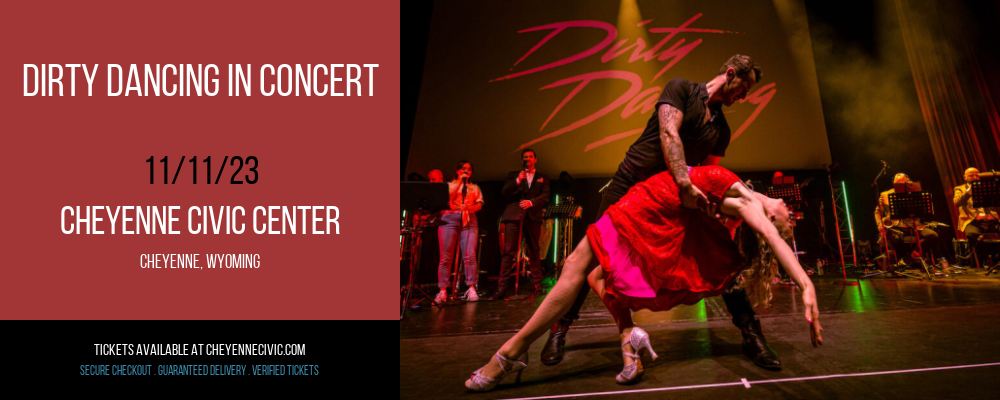 Dirty Dancing In Concert at Cheyenne Civic Center