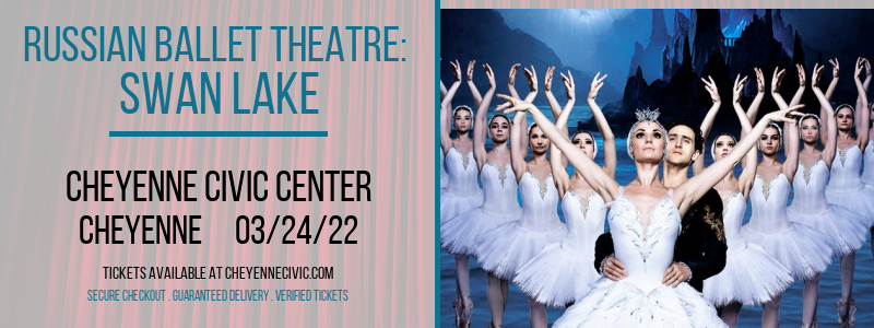 Russian Ballet Theatre: Swan Lake at Cheyenne Civic Center